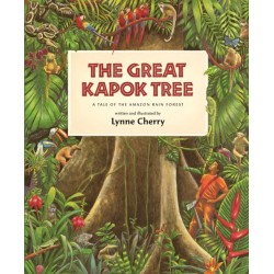 The Great Kapok Tree: A Tale of the Amazon Rain Forest: A Tale of the Amazon Rain Forest