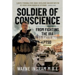 Soldier of Conscience: From Fighting the IRA to Battling PTSD