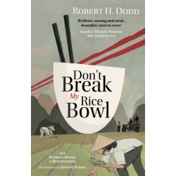 Don't Break My Rice Bowl: A beautiful and gripping novel, highlighting the personal and tragic struggles faced during the Vietnam War, bringing the late author and his 'forgotten' manuscript to life