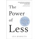 The Power of Less: The Fine Art of Limiting Yourself to the Essential… in Business and in Life