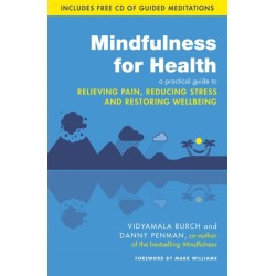 Mindfulness for Health: A practical guide to relieving pain, reducing stress and restoring wellbeing