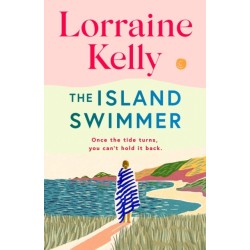 The Island Swimmer: The uplifting and completely heartwarming debut novel from beloved author and TV presenter Lorraine Kelly