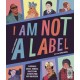 I Am Not a Label: 34 disabled artists, thinkers, athletes and activists from past and present