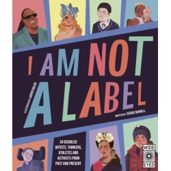 I Am Not a Label: 34 disabled artists, thinkers, athletes and activists from past and present