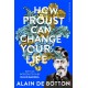 How Proust Can Change Your Life
