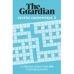 The Guardian Cryptic Crosswords 4: A collection of more than 100 challenging puzzles