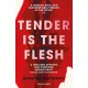 Tender is the Flesh