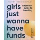 Girls Just Wanna Have Funds: A Feminist Guide to Investing: THE SUNDAY TIMES BESTSELLER