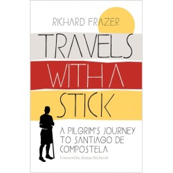 Travels With a Stick: A Pilgrim’s Journey to Santiago de Compostela
