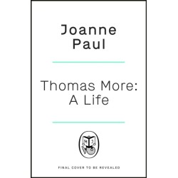 Thomas More: A Life and Death in Tudor England