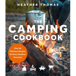 The Camping Cookbook: Over 60 Delicious Recipes for Every Outdoor Occasion