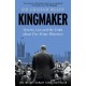 Kingmaker: Secrets, Lies, and the Truth about Five Prime Ministers