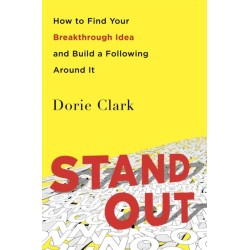 Stand Out: How to Find Your Breakthrough Idea and Build a Following Around It