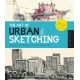 The Art of Urban Sketching: Drawing On Location Around The World