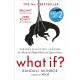 What If?: Serious Scientific Answers to Absurd Hypothetical Questions