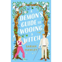 A Demon's Guide to Wooing a Witch: ‘Whimsically sexy, charmingly romantic, and magically hilarious.’ Ali Hazelwood