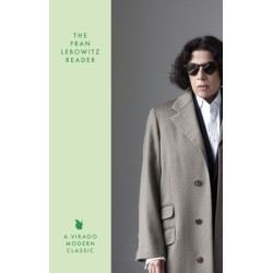The Fran Lebowitz Reader: The Sunday Times Bestseller