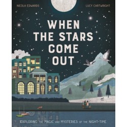 When the Stars Come Out: Exploring the Magic and Mysteries of the Night-Time