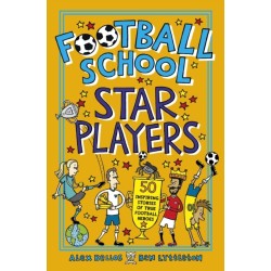 Football School Star Players: Find out about your favourite players, for football fans age 7-11, from the bestselling series that’s packed with funny, fascinating facts about the world of soccer