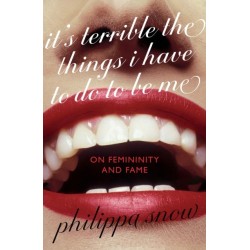 It's Terrible the Things I Have to Do to Be Me: 'A brutal and brilliant study of female celebrity' Megan Nolan, Telegraph