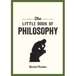 The Little Book of Philosophy: An Introduction to the Key Thinkers and Theories You Need to Know