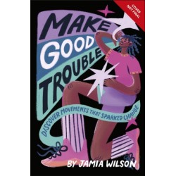 Make Good Trouble: Discover Movements That Sparked Change