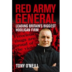 Red Army General: Leading Britain's Biggest Hooligan Firm