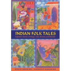 Indian Folk Tales: Eighteen Stories of Magic, Fate, Bravery and Wonder