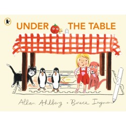 Under the Table: A hilarious new picture book from the author of Funnybones and the illustrator of When Martha's Away
