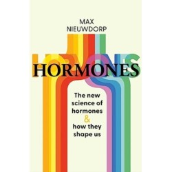 The Power of Hormones: The new science of how hormones shape every aspect of our lives