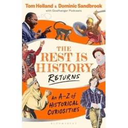 The Rest is History Returns: An A–Z of Historical Curiosities