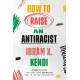How to Raise an Antiracist