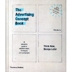 The Advertising Concept Book: Think Now, Design Later