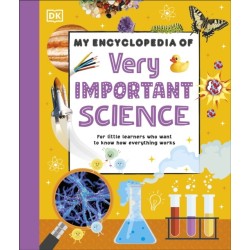 My Encyclopedia of Very Important Science: For Little Learners Who Want to Know How Everything Works