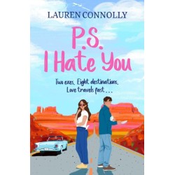 PS: I Hate You: an emotional, enemies-to-lovers romcom perfect for fans of P.S. I Love You and Emily Henry