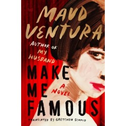 Make Me Famous: A Novel