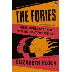 The Furies: Three Women and Their Violent Fight for Justice