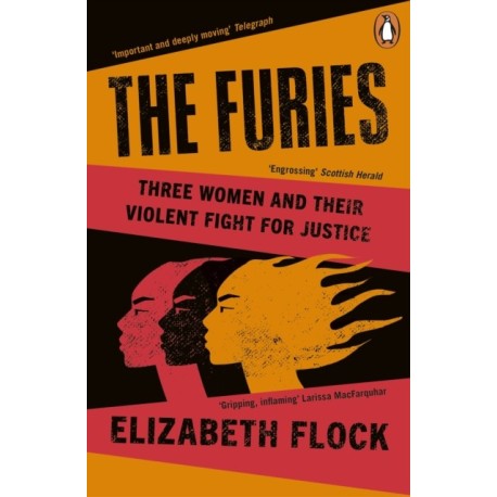 The Furies: Three Women and Their Violent Fight for Justice