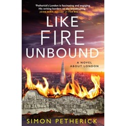 Like Fire Unbound: A Novel About London