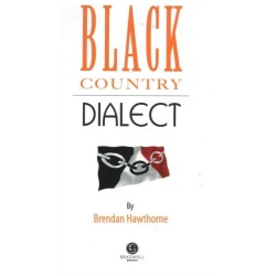 Black Country Dialect: A Selection of Words and Anecdotes from the Black Country