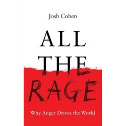 All the Rage: Why Anger Drives the World