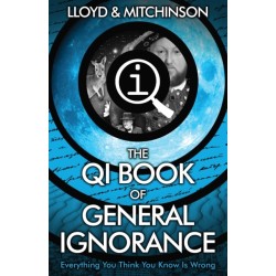 QI: The Book of General Ignorance - The Noticeably Stouter Edition