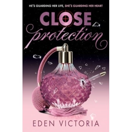 Close Protection: The thrilling -FakeDating -BodyguardRomance YA debut from BookTok Content Creator of the Year