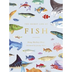 The Secret Life of Fish: The Astonishing Truth about our Aquatic Cousins