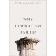 Why Liberalism Failed