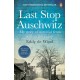 Last Stop Auschwitz: My story of survival from within the camp