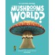 Can Mushrooms Save the World?: Mycology
