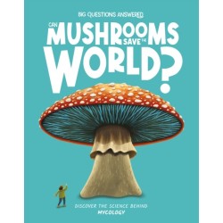 Can Mushrooms Save the World?: Mycology