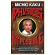 Physics of the Impossible: A Scientific Exploration of the World of Phasers, Force Fields, Teleportation and Time Travel