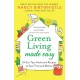 Green Living Made Easy: 101 Eco Tips, Hacks and Recipes to Save Time and Money